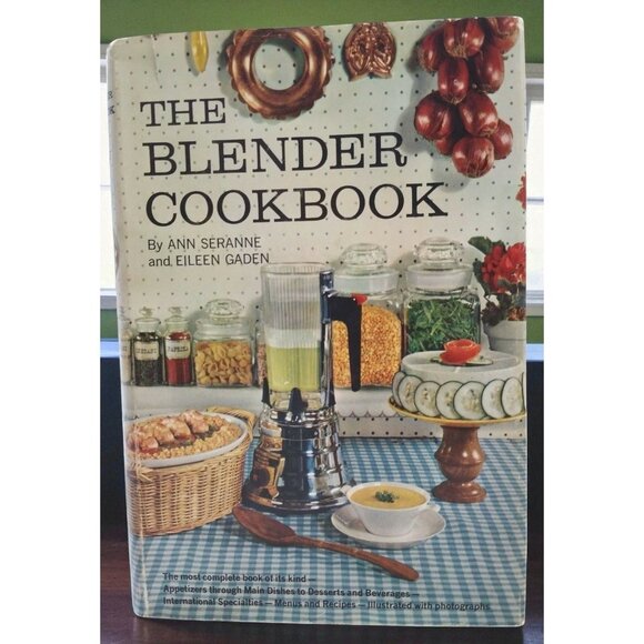 The Blender Cookbook 1961 by Ann Seranne & Eileen Gaden Hardcover Book Club Ed - Picture 1 of 7